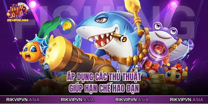 Áp dụng các thủ thuật giúp hạn chế hao đạn