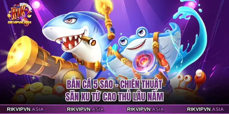 Bắn cá 5 sao