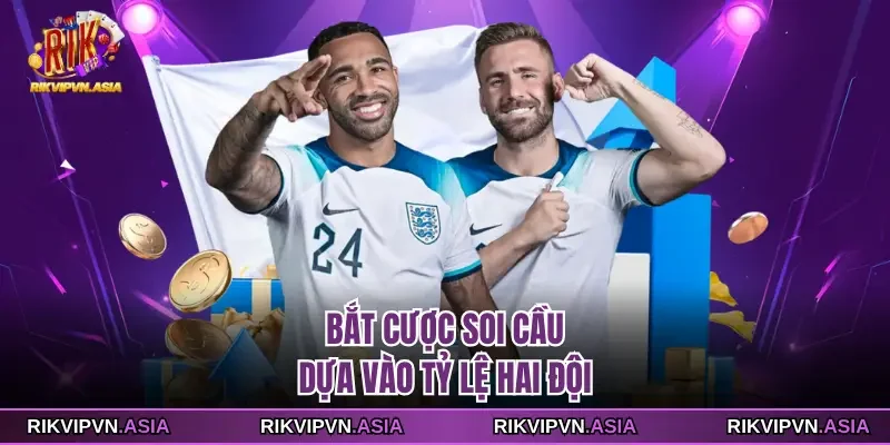 Bắt cược soi cầu dựa vào tỷ lệ hai đội