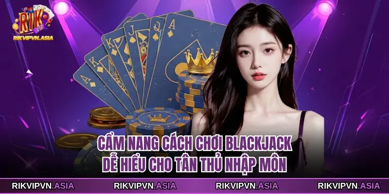 Cách chơi Blackjack