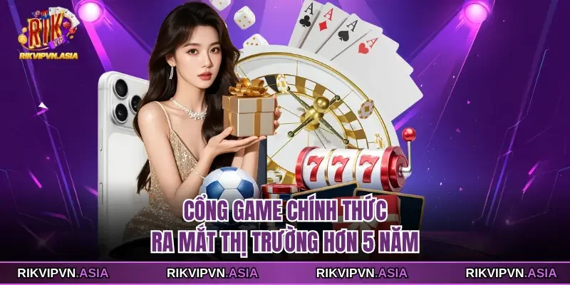 Cổng game chính thức ra mắt thị trường hơn 5 năm