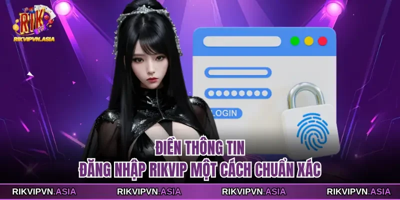 Điền thông tin đăng nhập Rikvip một cách chuẩn xác