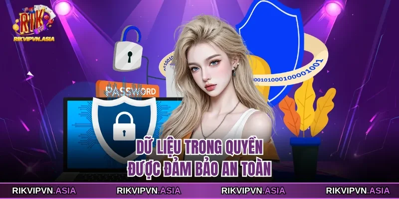 Dữ liệu trong quyền được đảm bảo an toàn