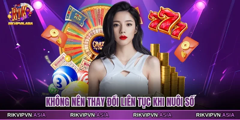 Không nên thay đổi liên tục khi nuôi số