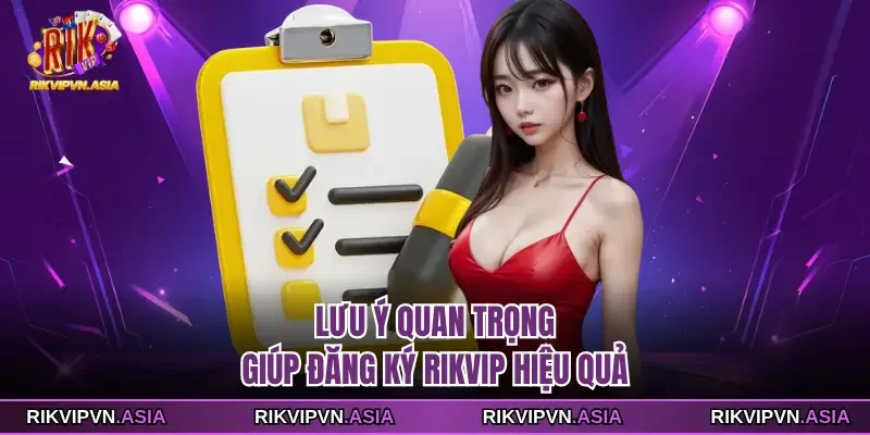 Lưu ý quan trọng giúp đăng ký Rikvip hiệu quả
