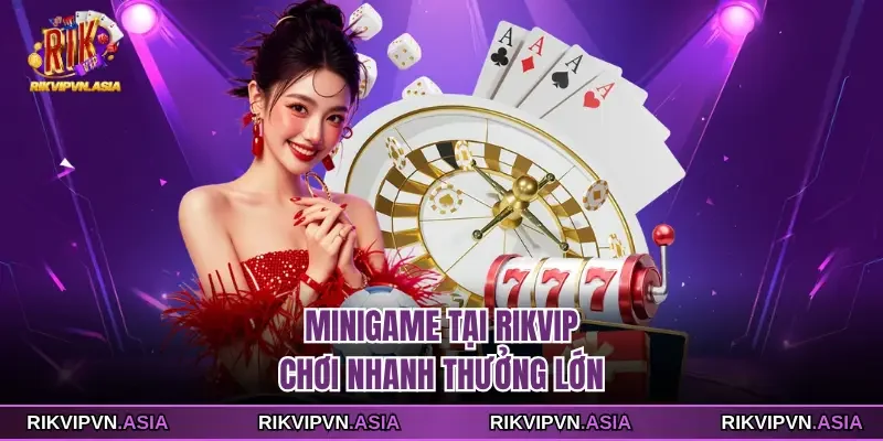 Minigame tại Rikvip chơi nhanh thưởng lớn