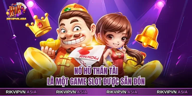 Nổ hũ Thần Tài là một game slot được săn đón