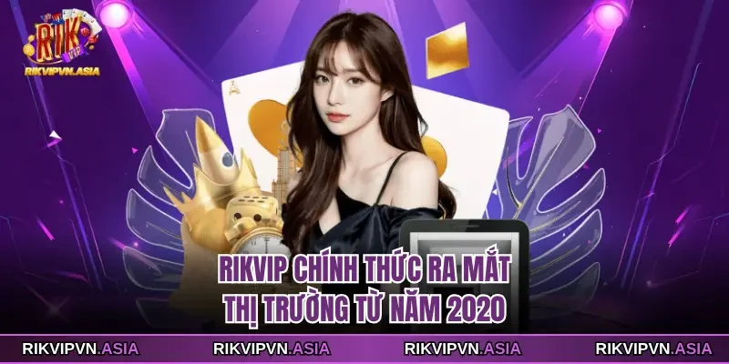 Rikvip chính thức ra mắt thị trường từ năm 2020