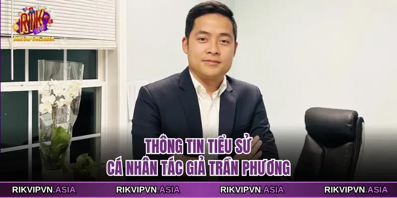 Thông tin tiểu sử cá nhân tác giả Trần Phương