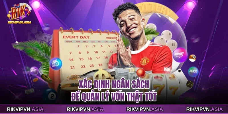 Xác định ngân sách để quản lý vốn thật tốt